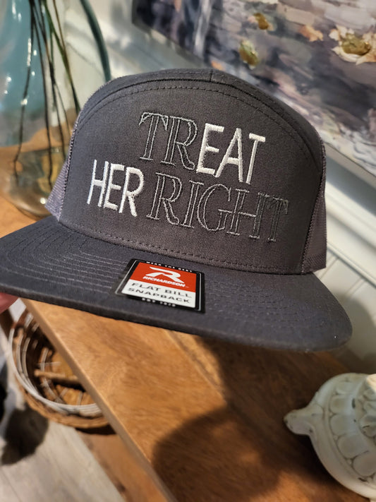Embroidered Treat Her Right on a Richardson 112 trucker round bill or 168 flat bill hat